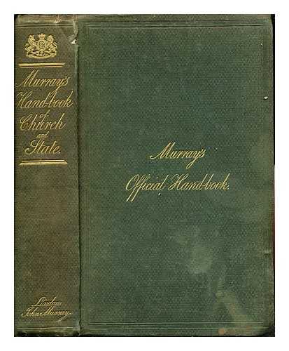 REDGRAVE, SAMUEL - Murray's official handbook of church and state : containing the names, duties, and powers, of the principal civil, military, judicial, and ecclesiastical authorities of the United Kingdom and colonies; with lists of the members of the legislature, peers, baronets, &c. &c