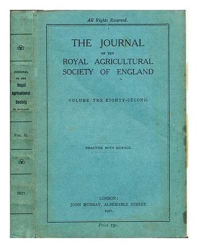 THE ROYAL AGRICULTURAL SOCIETY OF ENGLAND - The Journal of the Royal Agricultural Society of England: Volume the Eighty-Second: Practice with Science