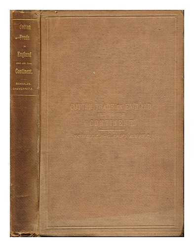 SCHULZE-GAEVERNITZ, GERO VON (1864-). HALL, OSCAR STANDRING [TRANSLATOR] - The cotton trade in England and on the Continent