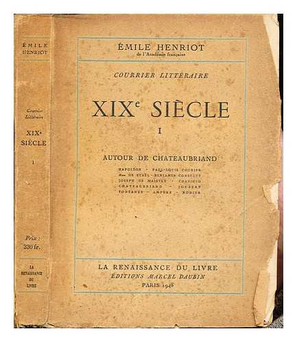 Henriot, Emile (1889-1961) - Courrier littraire XIXe sicle. T. 1 Autour de chateaubriand