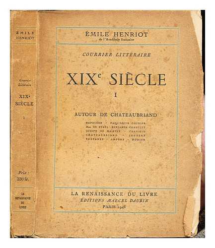 HENRIOT, EMILE (1889-1961) - Courrier littraire XIXe sicle. T. 1 Autour de chateaubriand