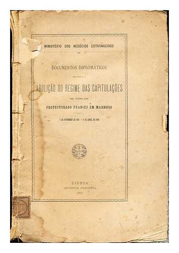 PORTUGAL. MINISTRIO DOS NEGCIOS ESTRANGEIROS - Documentos diplomticos relativos  abolio do regime das capitulaes na zona do Protectorado francs em Marrocos 3 de novembro de 1911-6 de abril 1916