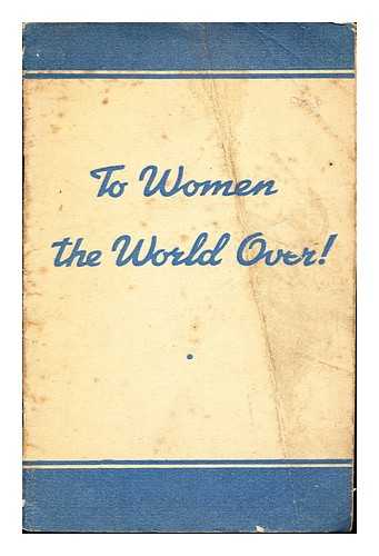 ANTIFASHISTSKII ZHENSKII MITING. (1ST, 19441. MOSCOW) - To women the world over! : Report of the Women's Anti Fascist Meeting held in Moscow on September 7, 1941