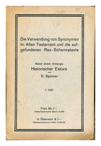 SPINNER, SALOMON - Die verwendung von synonymen im Alten Testament : und die aufgefundenen Ras-Schamratexte / Nebst einem anhange: Historischer exkurs, von S. Spinner: Heft 1