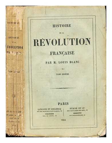 BLANC, LOUIS (1811-1882) - Histoire de la Revolution francaise / (by) L. Blanc. V. 6