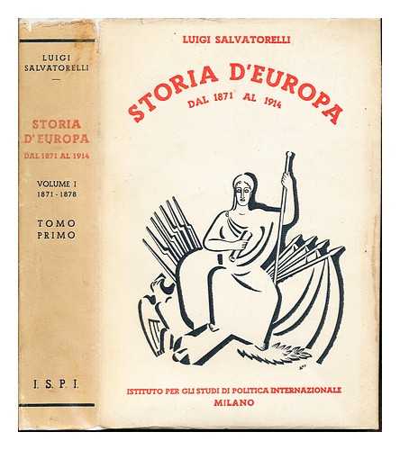 SALVATORELLI, LUIGI (1886-1974) - Storia d'Europa dal 1871 al 1914. Volume 1 (1871-1878) / Luigi Salvatorelli