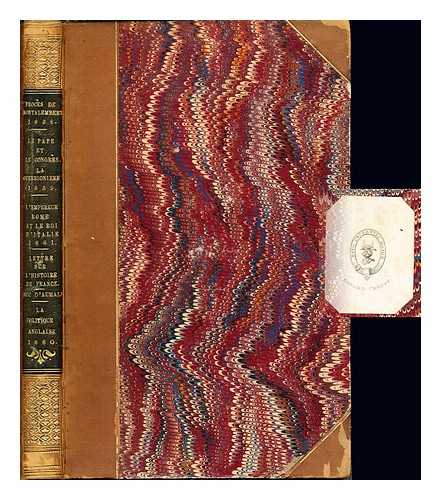 MULTIPLE AUTHORS - Proces de Montalembert (1858); Le Pape et Le Congres: la guerrioniere (1859); L'Empereur Rome et le Roi d'Italie (1861); Lettre Sur L'Histoire de France: duc d'aumale; La Politique Anglaise (1860)