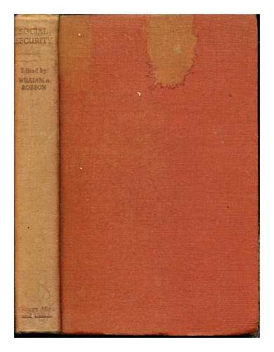 ROBSON, WILLIAM ALEXANDER (1895-). ROBSON, WILLIAM ALEXANDER (1895-1980). FABIAN SOCIETY (GREAT BRITAIN) - Social security / edited by William Alexander Robson