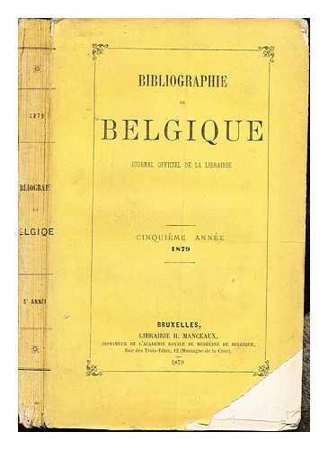 Librairie H. Manceaux - Bibliographie de Belgique Journal officiel de la aLibrairie: Cinquieme Anne 1879