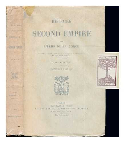 LA GORCE, PIERRE DE (1846-1934) - Histoire du Second Empire / par Pierre de La Gorce. T. 5