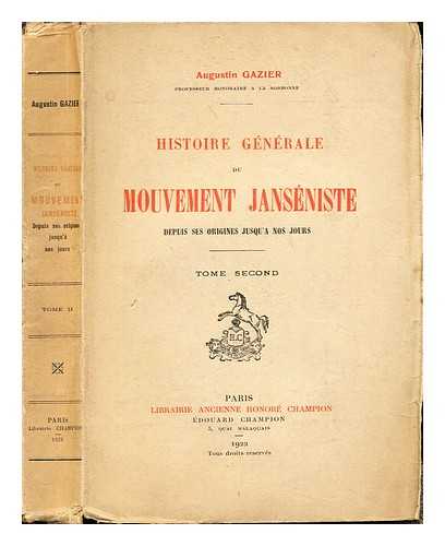 GAZIER, AUGUSTIN (1844-1922) - Histoire gnrale du mouvement jansniste depuis ses origines jusqu'a nos jours. T. 2