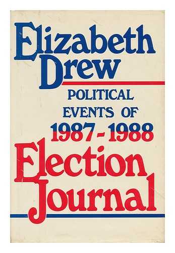 DREW, ELIZABETH - Election Journal - Political Events of 1987-1988