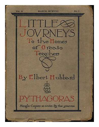 Hubbard, Elbert - Little Journeys to the homes of great teachers: Vol. 22, March, MCMVIII, No. 3 : Pythagoras