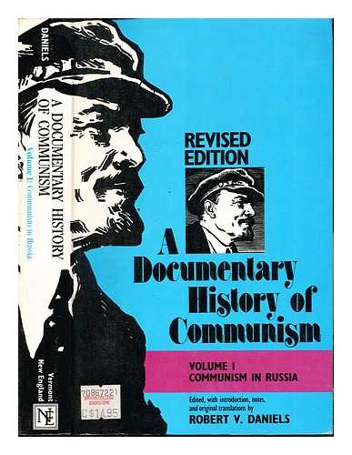 DANIELS, ROBERT VINCENT - A documentary history of Communism. Vol. 1 Communism in Russia / edited, with introduction, notes and original translations by Robert V. Daniels