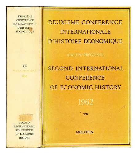 INTERNATIONAL CONFERENCE OF ECONOMIC HISTORY - Deuxieme Confrence Internationale d'Histoire conomique/ Second International Conference of Economic History: Volume II: Middle Ages and Modern Times/ Moyen Age et temps modernes