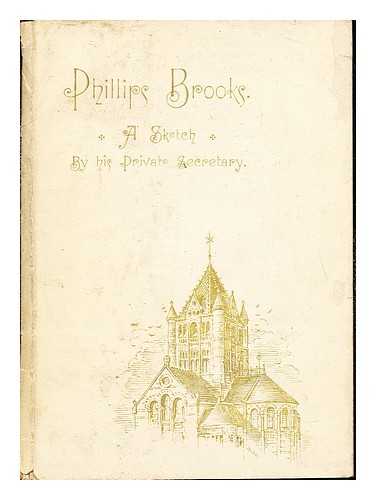 BROOKS, REV. WILLIAM HENRY - A Sketch of the late Rt. Rev. Phillips Brooks, D.D