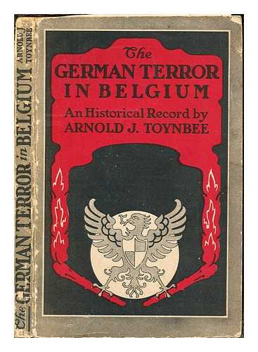 TOYNBEE, ARNOLD JOSEPH (1889-1975) - The German terror in Belgium