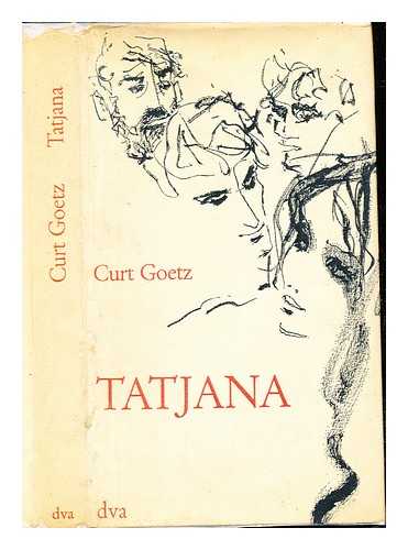 GOETZ, CURT (1888-1960) - Tatjana : eine Legende / Curt Goetz