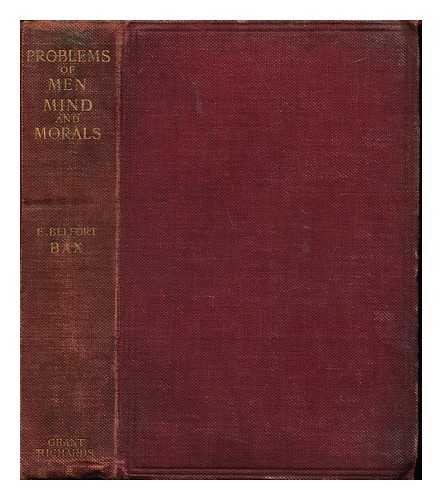 BAX, ERNEST BELFORT (1854-1926) - Problems of men, mind, and morals