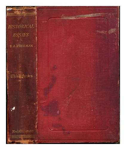 FREEMAN, EDWARD AUGUSTUS (1823-1892) - Historical Essays: Third Series