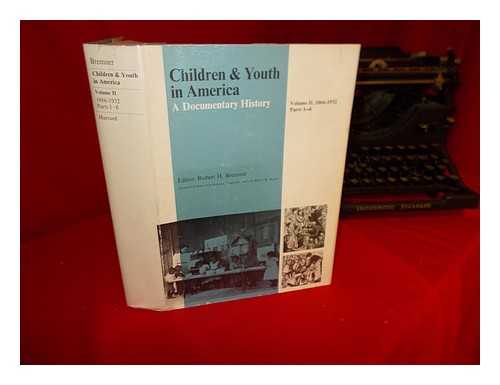 BREMNER, ROBERT HAMLETT (1917-2002) - Children and youth in America : a documentary history / editor Robert H. Bremner ; associate editors John Barnard, Tamara K. Hareven, Robert M. Mennel. Vol. 2, (1866-1932)