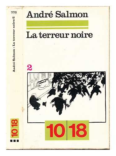 SALMON, ANDR (1881-1957) - La terreur noire : chronique du mouvement libertaire: tome II