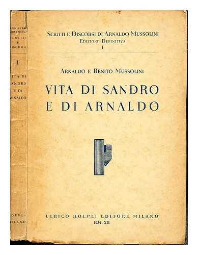 MUSSOLINI, ARNALDO - Scritti e discorsi di Arnaldo Mussolini: Vita Di Sandro E Di Arnaldo