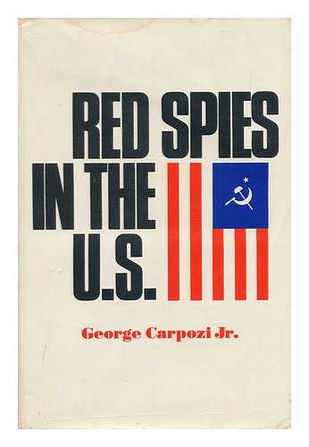 CARPOZI, GEORGE - Red Spies in the U. S.