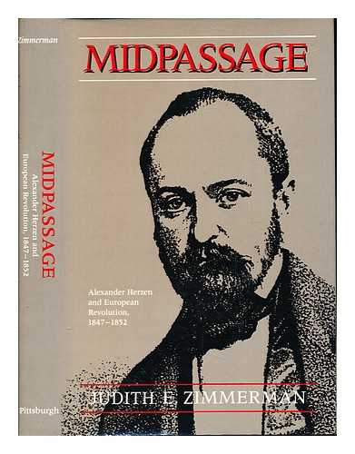 ZIMMERMAN, JUDITH E - Midpassage : Alexander Herzen and European revolution, (1847-1852) / Judith E. Zimmerman