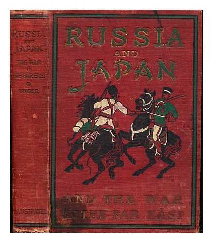 UNGER, FREDERIC WILLIAM (1875-). MORRIS, CHARLES (1833-1922) - Russia and Japan : and a complete history of the war in the Far East