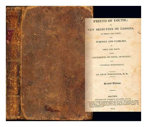 WORCESTER, NOAH - Friend of Youth: or new selection of lessons in prose and verse for schools and families to imbue the young with sentiments of piety, humanity, and universal benevolence