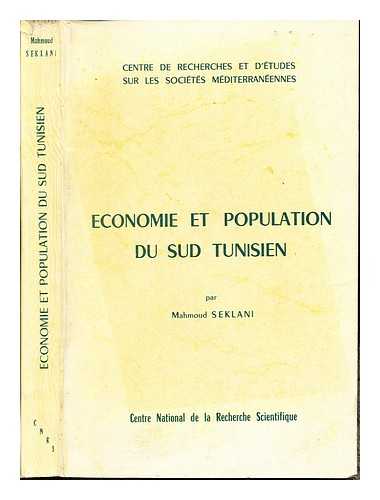 SEKLANI, MAHMOUD. CENTRE DE RECHERCHES ET D'TUDES SUR LES SOCITS MDITERRANENNES - conomie et population du Sud tunisien / par Mahmoud Seklani; prface du Chedly Ayari