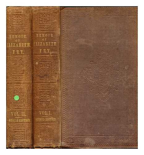 FRY, ELIZABETH GURNEY (1780-1845). FRY, KATHARINE (1801-1886). CRESSWELL, RACHEL ELIZABETH - Memoir of the life of Elizabeth Fry : with extracts from her journal and letters / edited by two of her daughters: Complete in two volumes