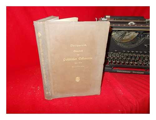 VON PHILIPPOVICH, DR. EUGEN (1858-1917) - Grundriss der Politischen Oekonomie / Engen von Philippovich. vol. 1