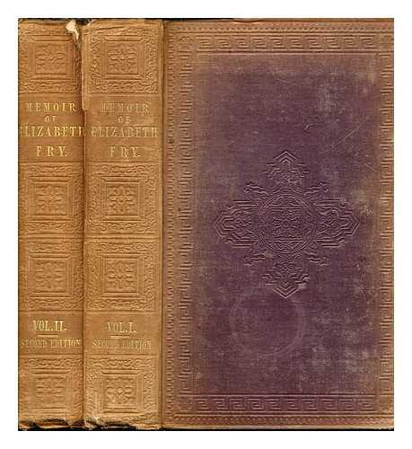 FRY, ELIZABETH GURNEY (1780-1845). FRY, KATHARINE (1801-1886). CRESSWELL, RACHEL ELIZABETH - Memoir of the life of Elizabeth Fry : with extracts from her journal and letters / edited by two of her daughters: Complete in two volumes