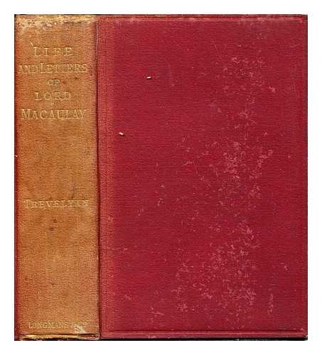 TREVELYAN, GEORGE OTTO (1838-1928). MACAULAY, THOMAS BABINGTON MACAULAY BARON (1800-1859) - The life and letters of Lord Macaulay