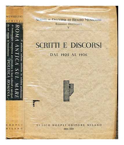 MUSSOLINI, BENITO (1883-1945) - Scritti e discorsi di Benito Mussolini. Vol.5 Scritti e discorsi dal 1925 al 1926