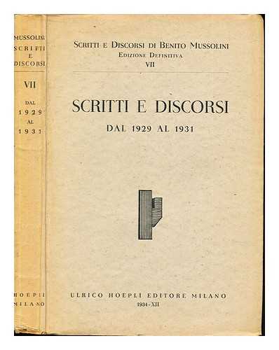 MUSSOLINI, BENITO (1883-1945) - Scritti e discorsi di Benito Mussolini. Vol.7 Scritti e discorsi dal 1929 al 1931