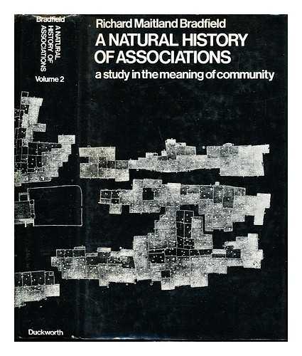 BRADFIELD, RICHARD MAITLAND - A natural history of associations : a study in the meaning of community / Richard Maitland Bradfield