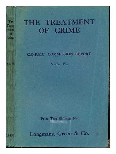 CONFERENCE COMMITTEE, CONFERENCE ON CHRISTIAN POLITICS, ECONOMICS AND CITIZENSHIP AT BIRMINGHAM - The Treatment of Crime: being the report presented to the Conference on Christian Politics, Economics and Citizenship at Birmingham, April 5-12, 1924