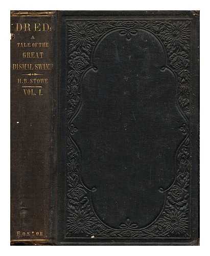 STOWE, HARRIET BEECHER (1811-1896) - Dred : a tale of the great dismal swamp / Harriet Beecher Stowe : Volume 1