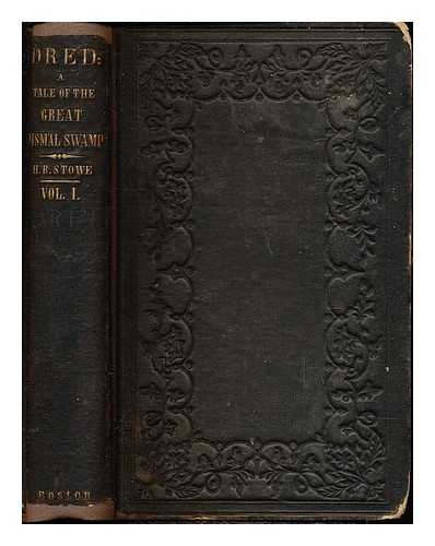 STOWE, HARRIET BEECHER (1811-1896) - Dred : a tale of the great dismal swamp / Harriet Beecher Stowe : Volume 1