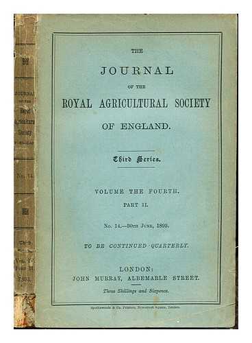 THE ROYAL AGRICULTURAL SOCIETY OF ENGLAND - The Journal of the Royal Agricultural Society of England: Third Series: Volume the Fourth: Part II: No. 14- 30th June, 1893: to be continued quarterly