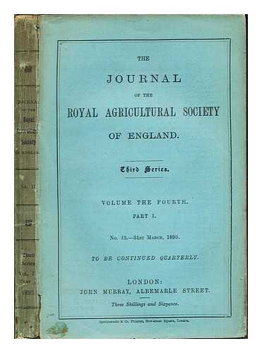 THE ROYAL AGRICULTURAL SOCIETY OF ENGLAND - The Journal of the Royal Agricultural Society of England: Third Series: Volume the Fourth: Part I: No. 13- 31st March, 1893: to be continued quarterly