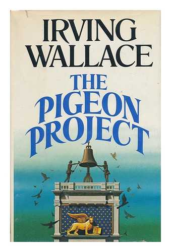 WALLACE, IRVING - The Pigeon Project