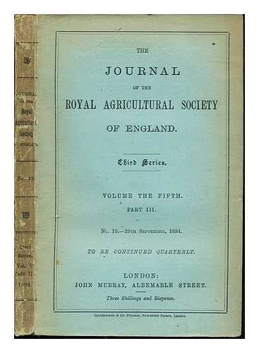 THE ROYAL AGRICULTURAL SOCIETY OF ENGLAND - The Journal of the Royal Agricultural Society of England: Third Series: Volume the Fifth: Part III: No. 19- 29th September, 1894: to be continued quarterly