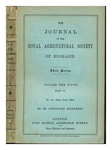 THE ROYAL AGRICULTURAL SOCIETY OF ENGLAND - The Journal of the Royal Agricultural Society of England: Third Series: Volume the Fifth: Part II: No. 18- 30th June, 1894: to be continued quarterly