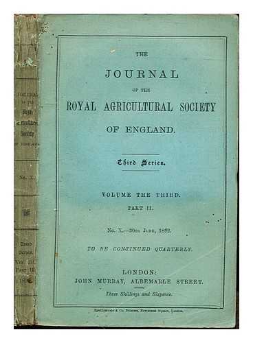 THE ROYAL AGRICULTURAL SOCIETY OF ENGLAND - The Journal of the Royal Agricultural Society of England: Third Series: Volume the Third: Part II: No. X- 30th March, 1892: to be continued quarterly