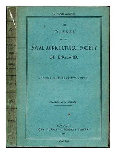 THE ROYAL AGRICULTURAL SOCIETY OF ENGLAND - The Journal of the Royal Agricultural Society of England: Volume the seventy-ninth: Practice with Science