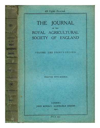 THE ROYAL AGRICULTURAL SOCIETY OF ENGLAND - The Journal of the Royal Agricultural Society of England: Volume the eighty-second: Practice with Science